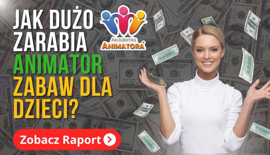 Ile zarabia Animator Zabaw - AkademiaAnimatora.pl