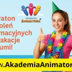 Kurs Animatora - Maraton Wakacyjny - AkademiaAnimatora.pl