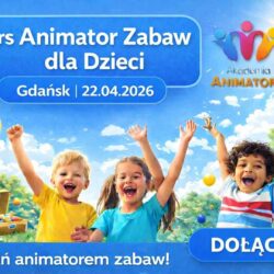 Kurs Animatora Gdańsk - AkademiaAnimatora.pl